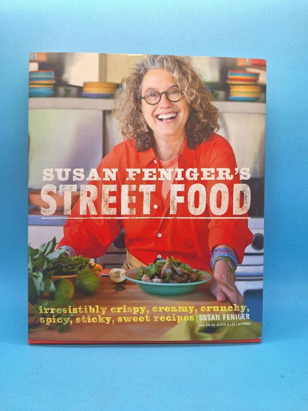 Susan Feniger's Street Food with Kajsa Alger and Liz Lachman SIGNED